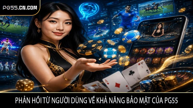 Phản hồi từ người dùng về khả năng bảo mật của PG55