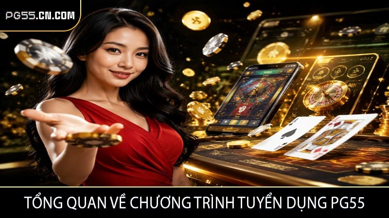Tổng quan về chương trình tuyển dụng PG55