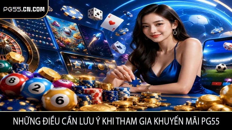Những điều cần lưu ý khi tham gia khuyến mãi PG55